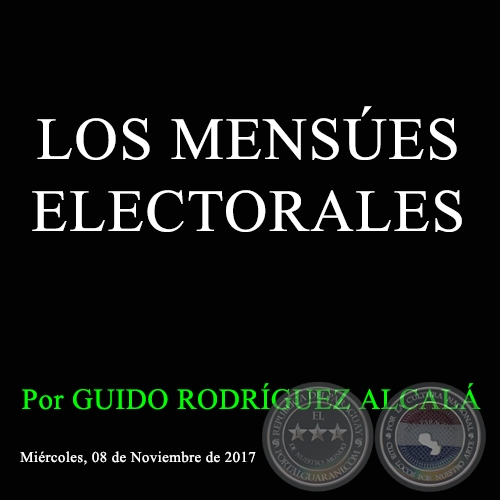 LOS MENSÚES ELECTORALES - Por GUIDO RODRÍGUEZ ALCALÁ - Miércoles, 08 de Noviembre de 2017